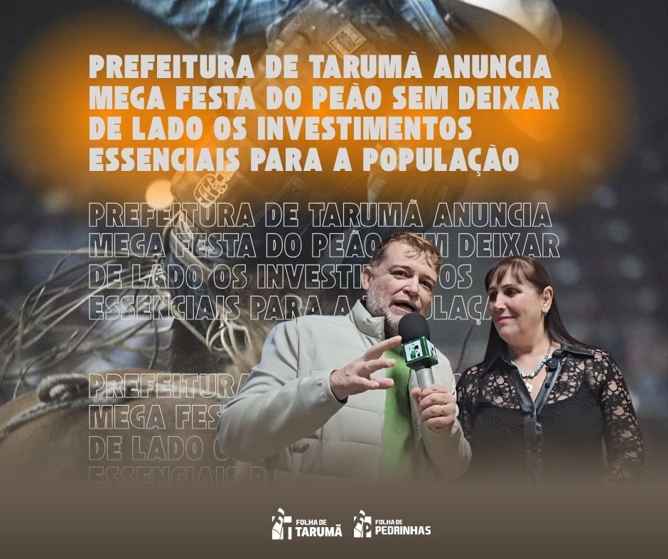 Prefeitura de Tarumã anuncia mega festa do peão sem deixar de lado os investimentos essenciais para a população