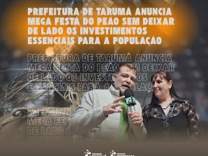 Prefeitura de Tarumã anuncia mega festa do peão sem deixar de lado os investimentos essenciais para a população