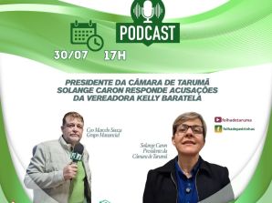 PODCAST AO VIVO NESTA QUARTA-FEIRA DIA 30: Solange Caron, presidente da Câmara de Tarumã, clássica acusações de Kelly Baratela de infundadas e inverídicas